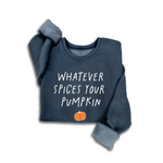 Whatever Spices Your Pumpkin Mineral Sweatshirts