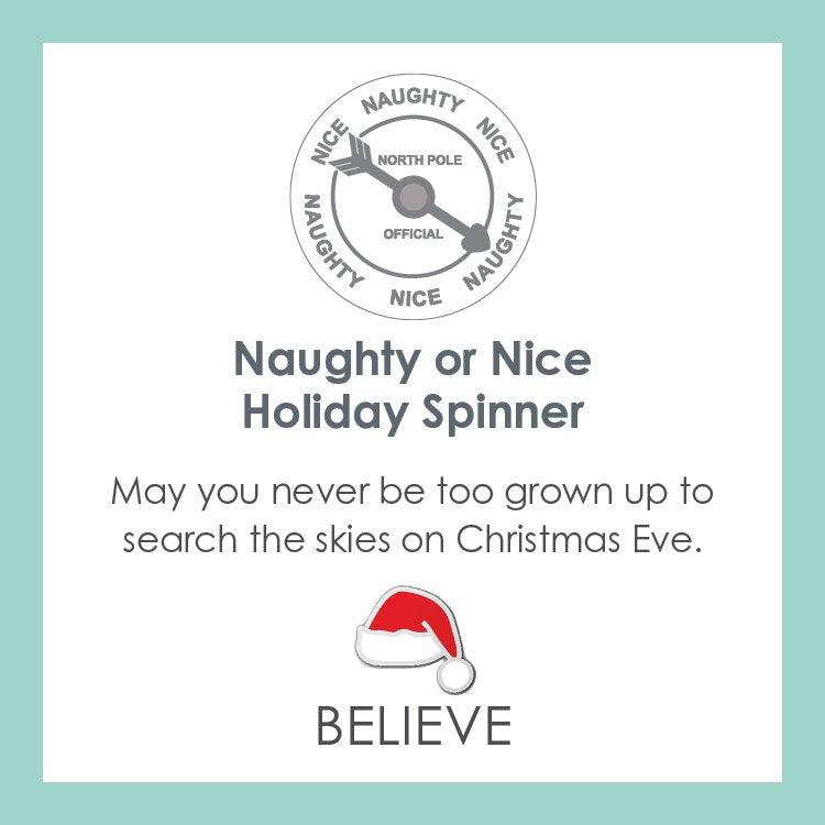 LOLA® Naughty or Nice Holiday Spinner All Gold: May you never be too grown up to search the skies on Christmas Eve. BELIEVE