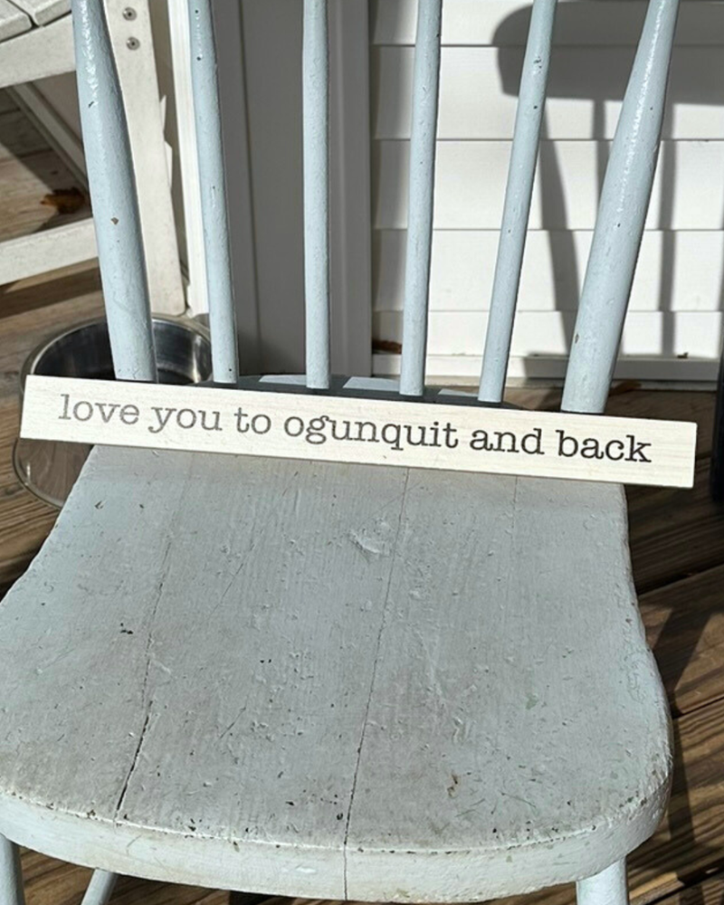 Love You To Ogunquit And Back Skinny Sign