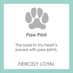 Lola Jewelry Paw Print Pendant Message Card: Fiercely Loyal